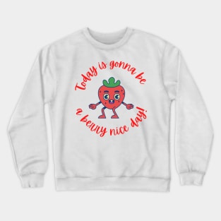 A Berry Nice Day Strawberry Crewneck Sweatshirt